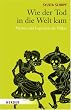 Wie der Tod in die Welt kam: Mythen und Legenden der V�lker