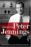 Peter Jennings: A Reporter's Life Peter Jennings: A Reporter's Life