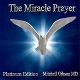 Mitchell Gibson MD The Miracle Prayer Platinum Edition