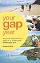 Your Gap Year (Your Gap Year: The Most Comprehensive Guide to an Exciting)
