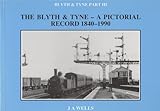 The Blyth & Tyne : a pictorial record