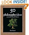 50 Philosophy Ideas You Really Need to Know