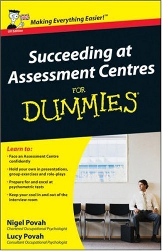 Succeeding at Assessment Centres For Dummies by Nigel Povah (23-Jan-2009) Paperback