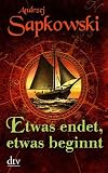 Andrzej Sapkowski: Etwas endet, etwas beginnt