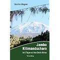 Jambo Kilimandscharo - In 6 Tagen auf das Dach Afrikas