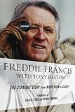 Freddie Francis : the straight story from Moby Dick to Glory : a memoir