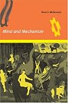 Mind and Mechanism (Bradford Books)