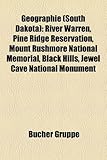 Geographie (South Dakota): River Warren, Pine Ridge Reservation, Mount Rushmore National Memorial, Black Hills, Jewel Cave National Monument-