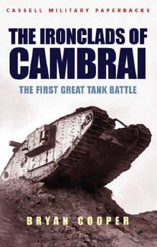 The Ironclads of Cambrai: The First Great Tank Battle (Cassell Military Paperbacks)