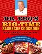 Dr. BBQ's Big-Time Barbecue Cookbook: A Real Barbecue Champion Brings the Tasty Recipes and Juicy Stories of the Barbecue Circuit to Your Backyard