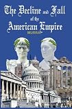 The Decline and Fall of the American Empire