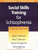 Social Skills Training for Schizophrenia, Second Edition: A Step-by-Step Guide (TREATMENT MANUALS FOR PRACTITIONERS)