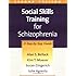 Social Skills Training for Schizophrenia, Second Edition: A Step-by-Step Guide (TREATMENT MANUALS FOR PRACTITIONERS)