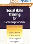 Social Skills Training for Schizophrenia, Second Edition: A Step-by-Step Guide (TREATMENT MANUALS FOR PRACTITIONERS)