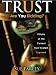 Trust Are You Kidding?: Pitfalls of the Current Trust System Exposed: How to Establis...