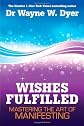Wishes Fulfilled: Mastering the Art of Manifesting [Paperback]