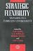 Strategic Flexibility: Managing in a Turbulent Economy (Strategic Management Series)