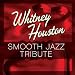 Whitney Houston Smooth Jazz Tribute