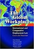 The Global Workplace: International and Comparative Employment Law - Cases and Materials