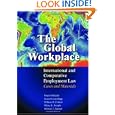 The Global Workplace: International and Comparative Employment Law - Cases and Materials by Roger Blanpain, Susan Bisom-Rapp, William R. Corbett, and Hilary K. Josephs