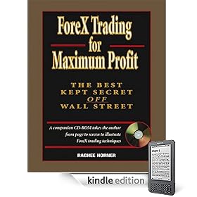ForeX Trading for Maximum Profit: The Best Kept Secret Off Wall Street