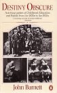 Destiny Obscure: Autobiographies Childhood educ Family From 1820's 1920's