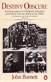 Destiny obscure : autobiographies of childhood education and family from the 1820's to the 1920's