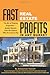 Fast Real Estate Profits in Any Market: The Art of Flipping Properties--Insider Secrets from the Experts Who Do It Every Day
