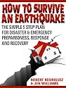 How to Survive An Earthquake: The Simple 5 Step Plan For Disaster & Emergency Preparedness, Response and Recovery - Buy It Now!
