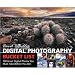 David Busch's Digital Photography Bucket List: 100 Great Digital Photos You Must Take Before You Die