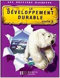 Le développement durable : Cycle 3