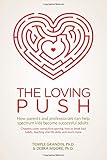 The Loving Push: How Parents and Professionals Can Help Spectrum Kids Become Successful Adults