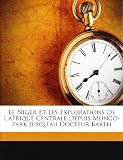 Le Niger Et Les Explorations de L'Afrique Centrale Depuis Mungo-Park Jusqu'au Docteur Barth Image du produit