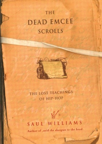 The Dead Emcee Scrolls: The Lost Teachings of Hip-Hop by Williams, Saul (February 1, 2006) Paperback