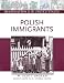 Polish Immigrants (Immigration to the United States)
