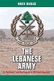 The Lebanese army : a national institution in a divided society