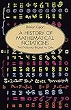 A History of Mathematical Notations (Dover Books on Mathematics)