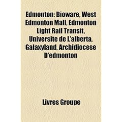 Edmonton: Bioware, West Edmonton Mall, Edmonton Light Rail Transit, Universit de L'Alberta, Galaxyland, Archidiocse D'Edmonton