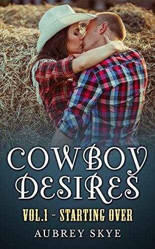 Cowboy Desires: Vol. 1 - Starting Over
