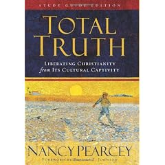 Total Truth: Liberating Christianity form its Cultural Captivity