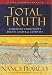 Total Truth: Liberating Christianity form its Cultural Captivity