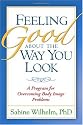 Feeling Good about the Way You Look: A Program for Overcoming Body Image Problems