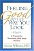 Feeling Good about the Way You Look: A Program for Overcoming Body Image Problems
