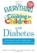 Books : The Everything Guide to Cooking for Children with Diabetes: From everyday meals to holiday treats; h [Spiral-bound]