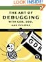 The Art of Debugging with GDB, DDD, and Eclipse