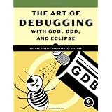 The Art of Debugging with GDB, DDD and Eclipse: For Professionals and Studentsvon "Norman Matloff"