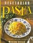 Vegetarian Pasta: An Earthly Delight Cookbook (Earthly Delight Cookbook Series)