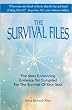 The Survival Files: The Most Convincing Evidence Yet Compiled for the Survival of Your Soul
