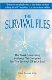 The Survival Files: The Most Convincing Evidence Yet Compiled for the Survival of Your Soul