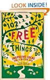 102 Free Things To Do: Inspiring Ideas for a Better Life